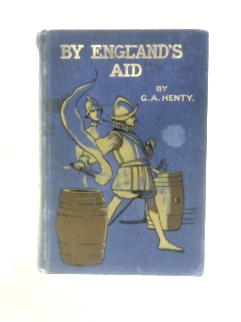 By England’s Aid By G.A. Henty