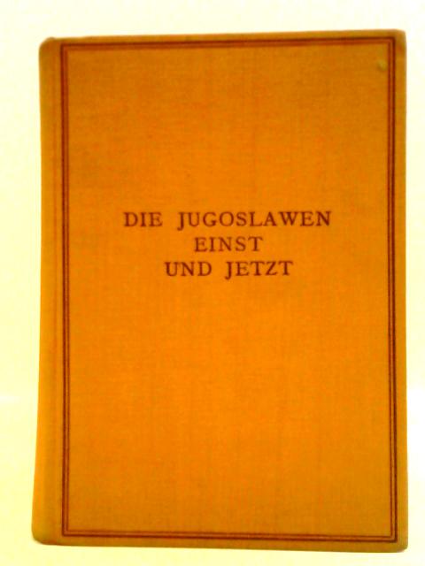 Die Jugoslawen Einst und Jetzt 2. Band: Jugoslawiens Aussenpolitik By Gilbert in Der Maur