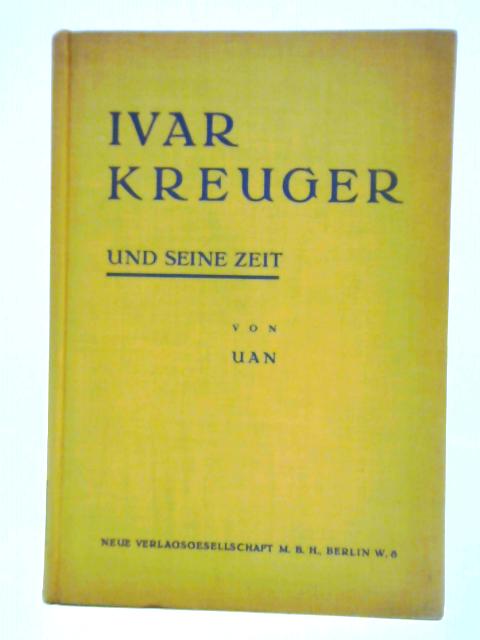 Ivar Kreuger und Seine Zeit von Uan