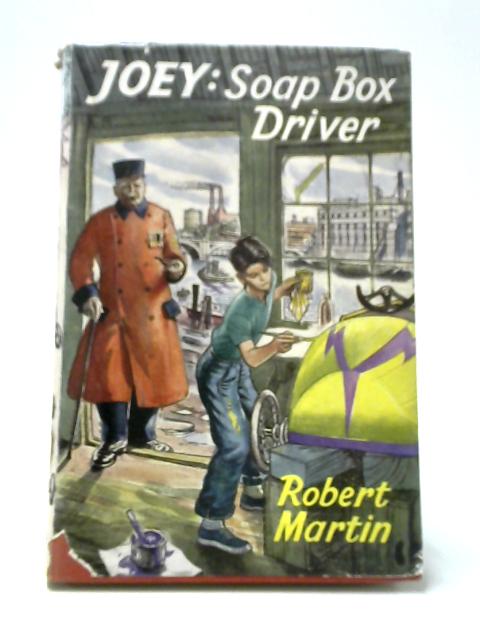 Joey: Soap Box Driver By Robert Martin