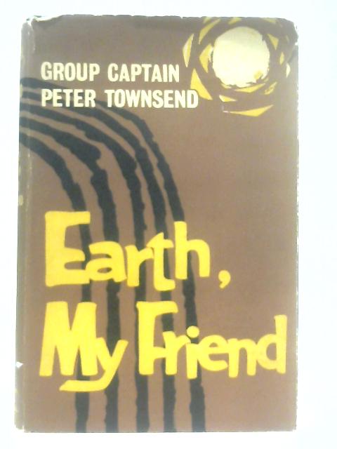 Earth, My Friend By Peter Townsend