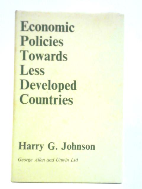 Economic Policies Towards Less Developed Countries von Harry G. Johnson