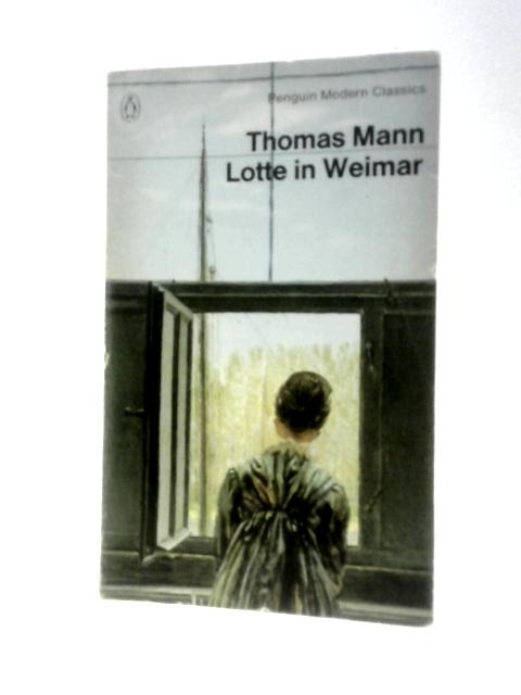 Lotte In Weimar; (Penguin Modern Classics, 2850) By Thomas Mann