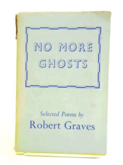 No More Ghosts By Robert Graves