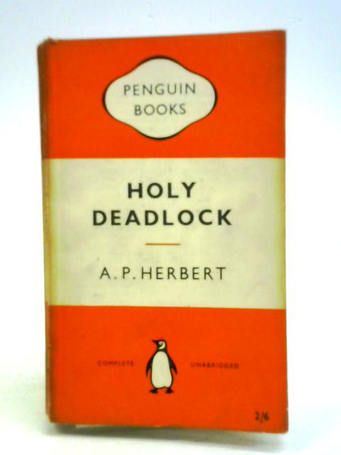 Holy Deadlock By A. P. Herbert