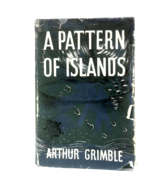 A Pattern Of Islands von Arthur Grimble