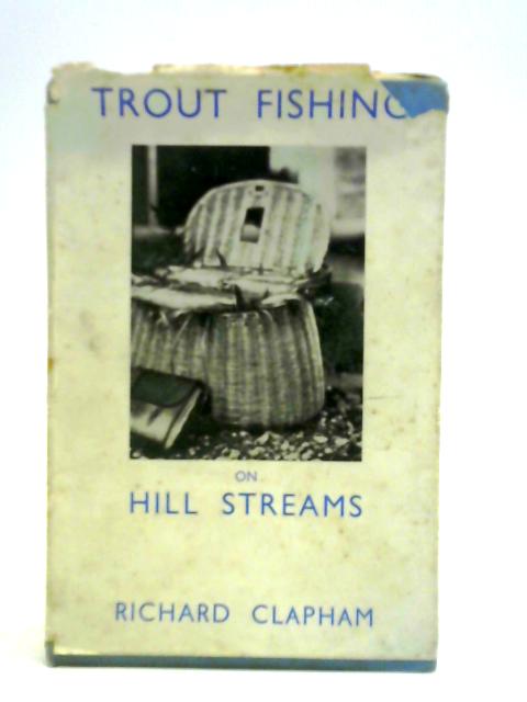 Trout Fishing On Hill Streams von Richard Clapham