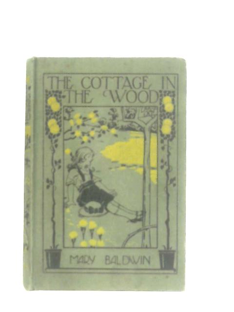 The Cottage in the Wood By Mary Baldwin