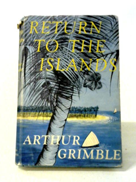 Return To The Islands von Arthur Grimble