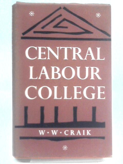 Central Labour College, 1909-29 von W.W. Craik