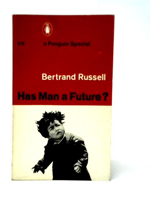 Has Man a Future? von Bertrand Russell