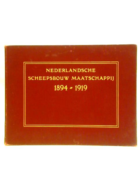 Nederlandsche Scheepsbouw-Maatschappij Amsterdam. 1894 - 1919. von Unstated