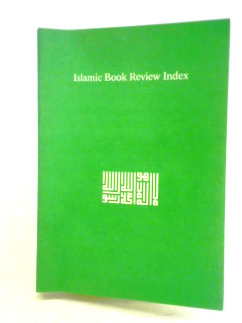 Islamic Book Review Index By Wolfgang H. Behn (comp.)