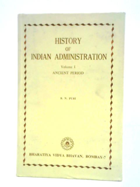 History of Indian Administration Volume I: Ancient Period. By B. N. Puri