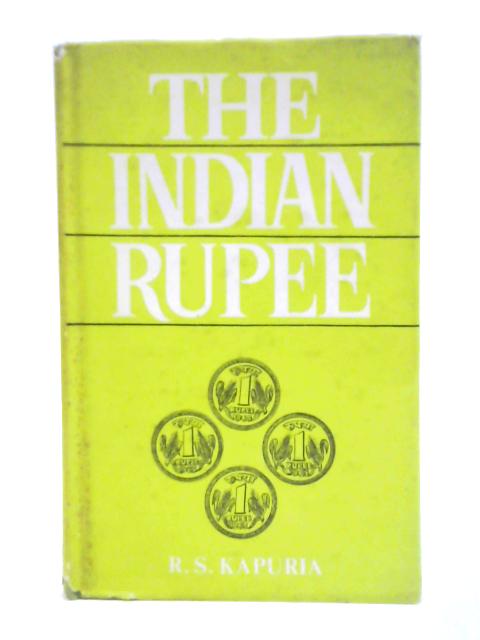 The Indian Rupee: A Study In Retrospect And Prospect By R. S. Kapuria