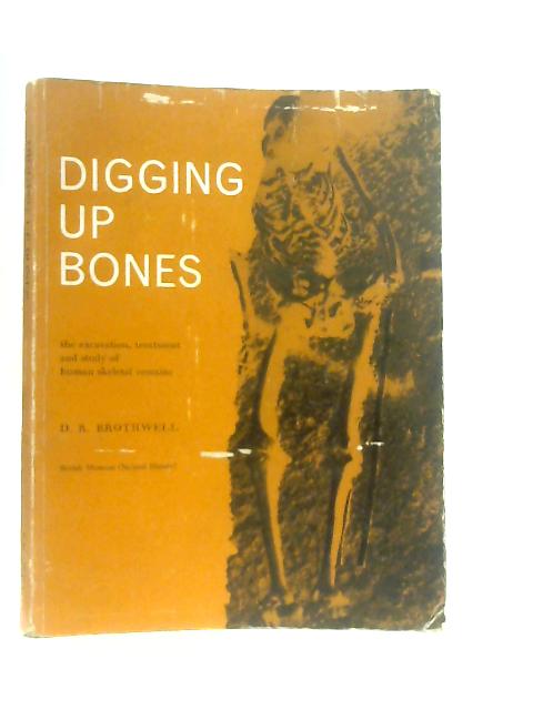 Digging Up Bones par Don R. Brothwell
