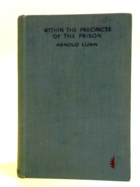 Within the Precincts of the Prison von Arnold Lunn