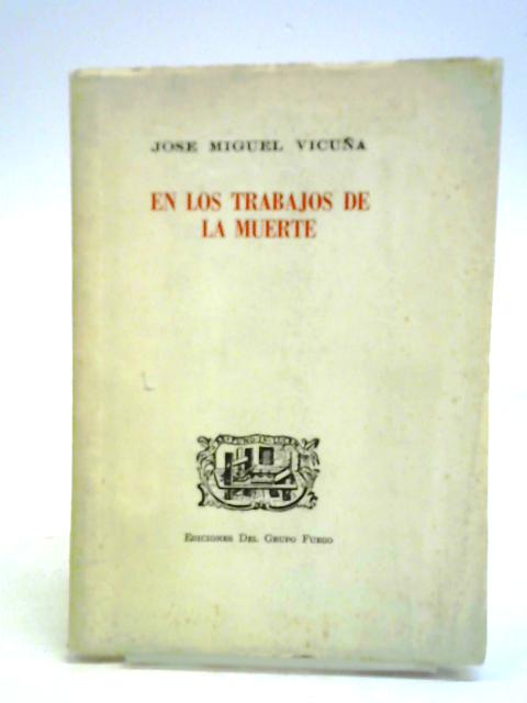 En Los Trabajos de la Muerte von Jose Miguel Vicuna