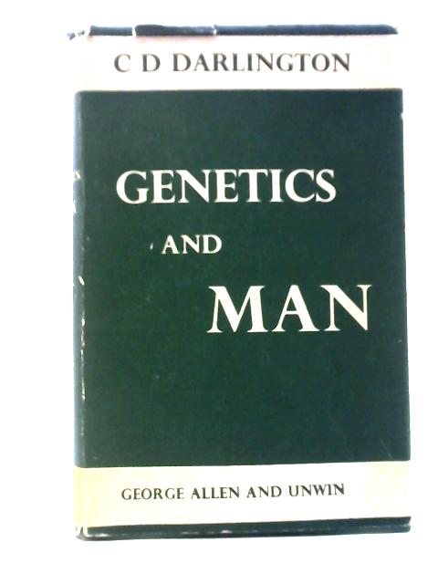 Genetics And Man By C. D. Darlington