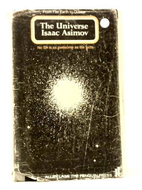 The Universe: From Flat Earth To Quasar By Isaac Asimov