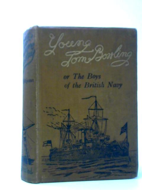 Young Tom Bowling - A Story Of The Boys Of The British Navy von John C. Hutcheson