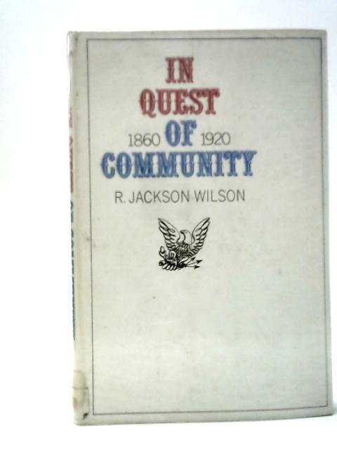 In Quest of Community: Social Philosophy in the United States, 1860-1920 von R. Jackson Wilson