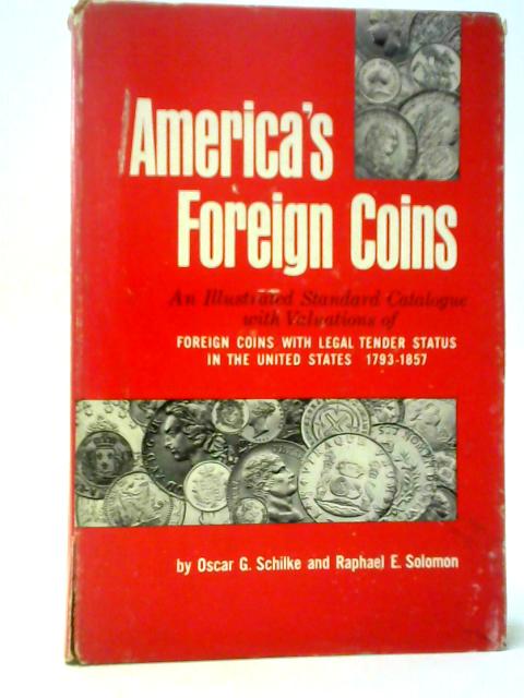 America's Foreign Coins von Oscar G Schilke & Raphael E Solomon