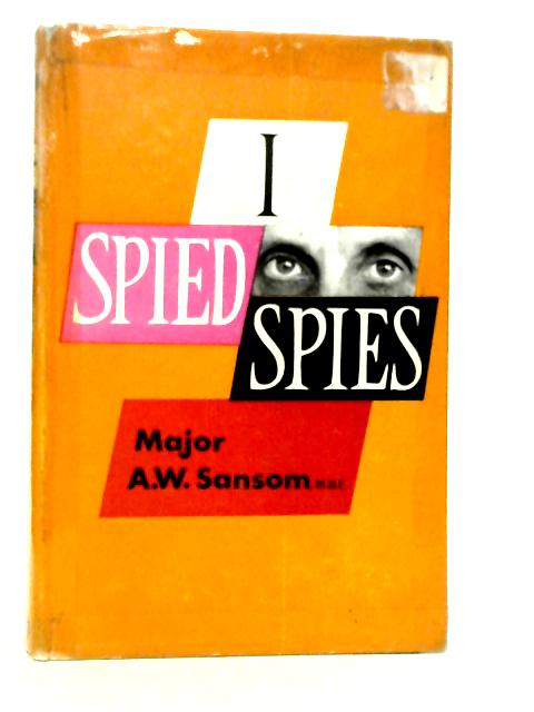 I Spied Spies von A.W.Sansom