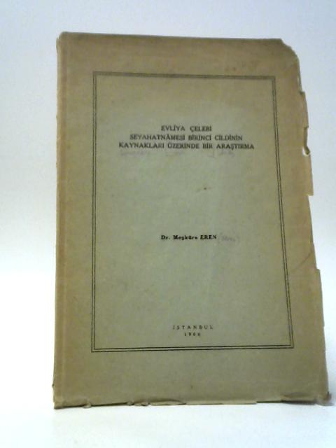 Evliya Celebi Seyahatnamesi Birinci Cildinin Kaynaklari Uzerinde Bir Arastirma von Dr Meskure Eren