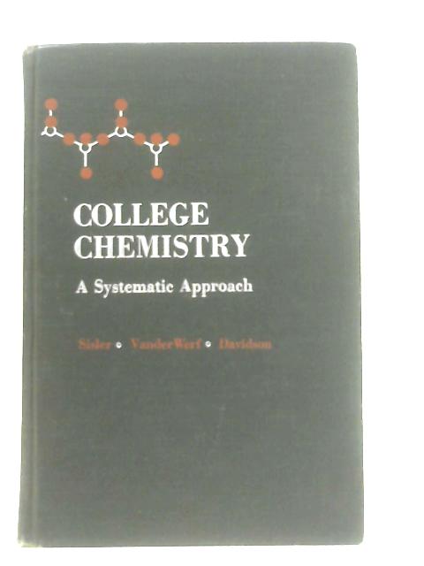 College Chemistry - A Systematic Approach von Sisler, Vanderwerf, Davidson