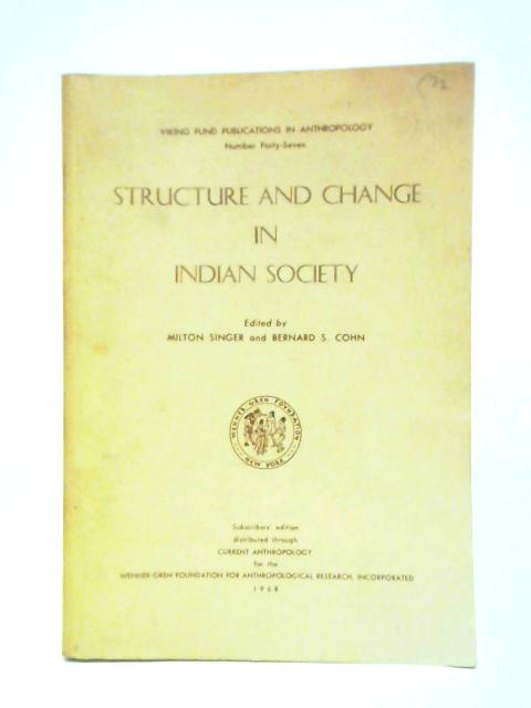 Structure and Change in Indian Society By Milton Singer Bernard S. Cohn