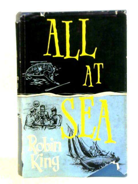 All At Sea: A Novice In A Boat-Yard von Robin King