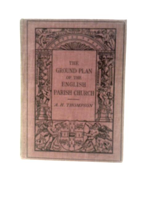 The Ground Plan Of The English Parish Church By A. Hamilton Thompson