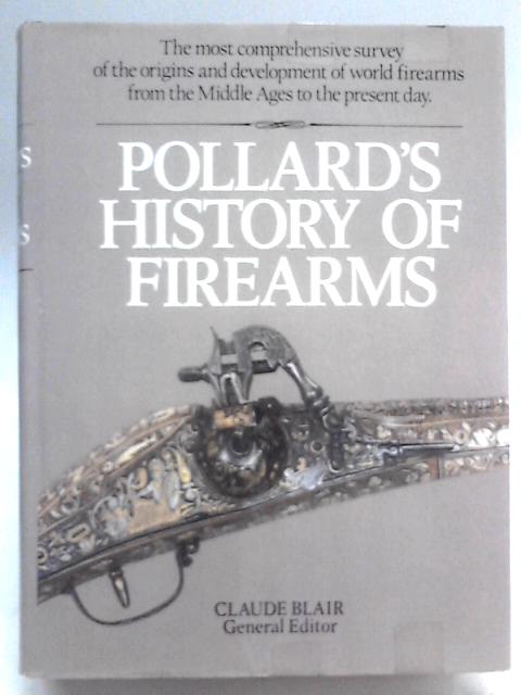 Pollard's History Firearms von Claude Blair