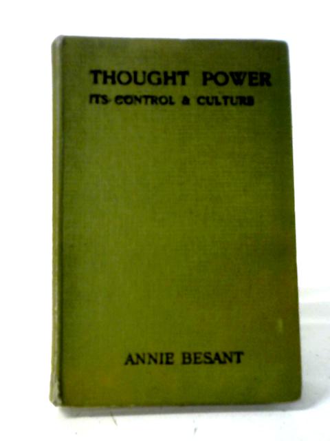 Thought Power Its Control And Culture von Annie Besant