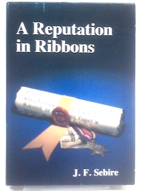 A Reputation in Ribbons von J F Sebire