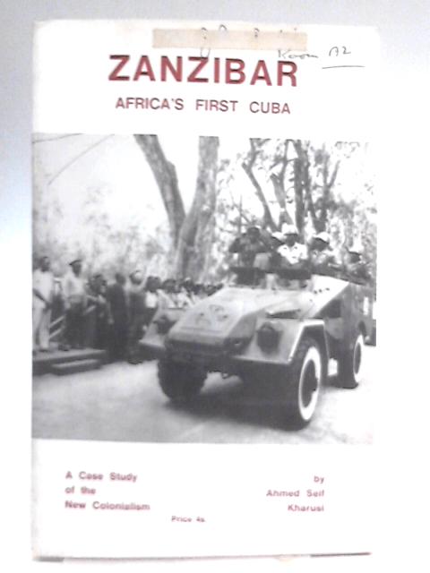 Zanzibar, Africa's First Cuba: A Case Study Of The New Colonialism By Ahmed Seif Kharusi