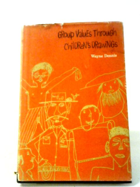 Group Values Through Children's Drawings von W. Dennis