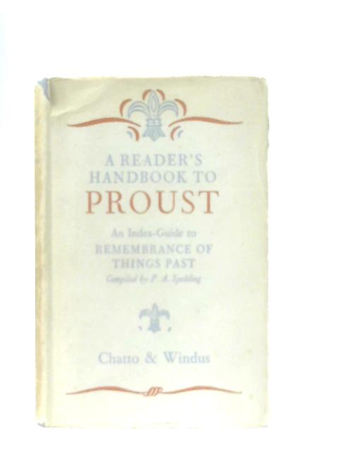 A Reader's Handbook to Proust: An Index-Guide to "Remembrance of Things Past" von P. A. Spalding