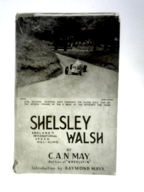 Shelsley Walsh: Englands International Speed Hill-Climb von C.A.N.May Raymond Mays (Foreword)