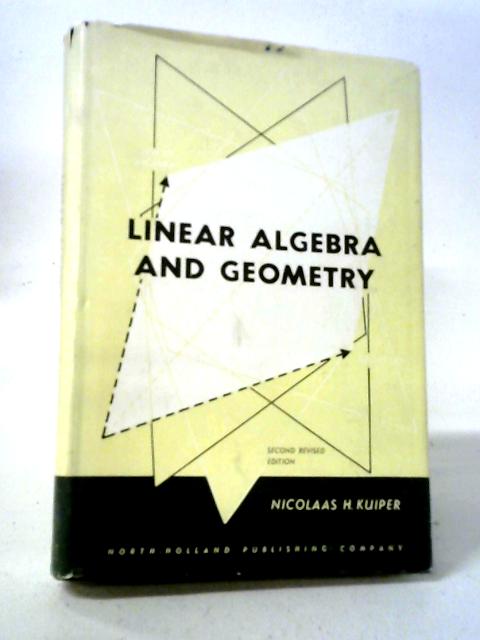 Linear Algebra and Geometry By N H. Kuiper