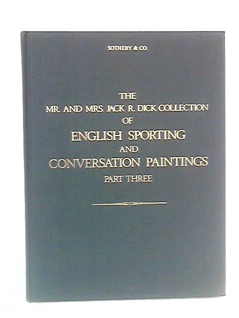 Catalogue of The Mr and Mrs Jack R. Dick Collection of English Sporting and Conversation Paintings: Part Three von Unstated