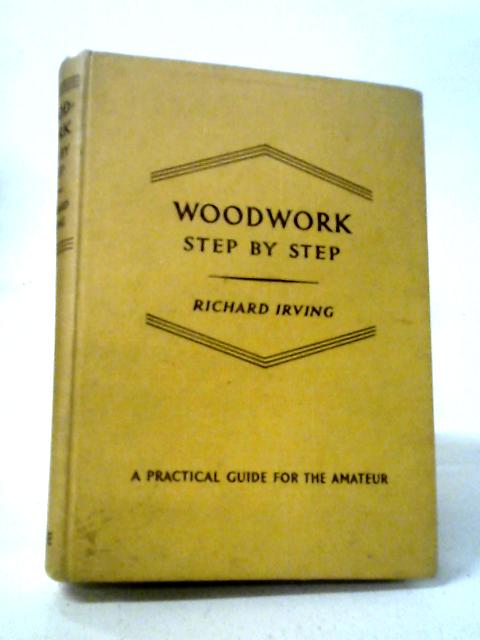 Woodwork Step by Step von Richard Irving