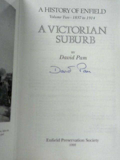 A Victorian Suburb, A History Of Enfield Volume Two 1837 To 1914 von David Pam