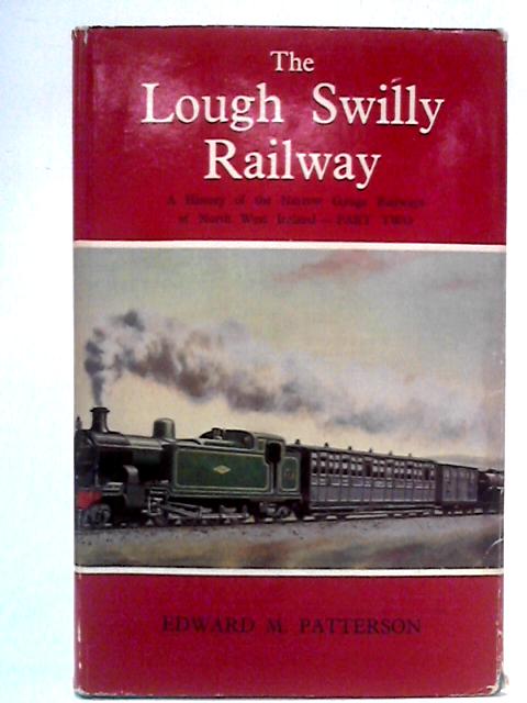 The Londonderry & Lough Swilly Railway: A History of the Narrow-Gauge Railways of North-West Ireland: Part Two von Edward M. Patterson