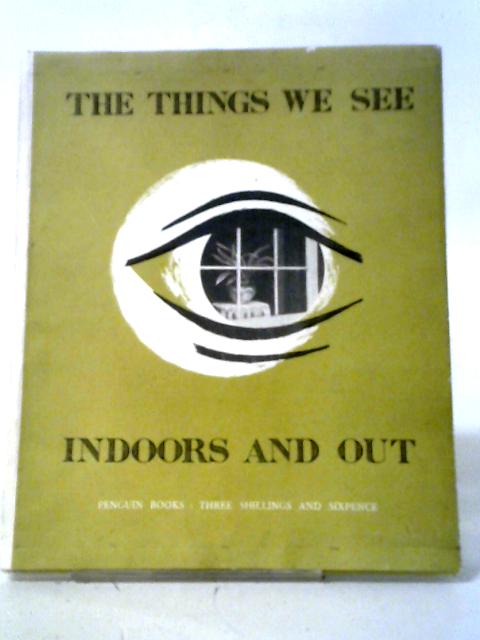 The Things We See: Indoors And Out. By Alan Jarvis