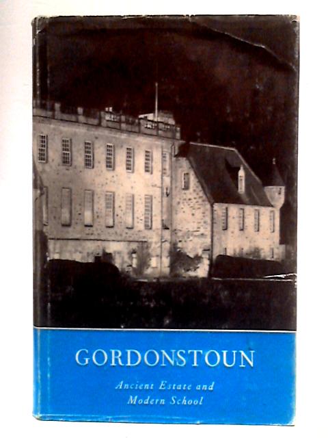 Gordonstoun: Ancient Estate and Modern School von H.L. Brereton