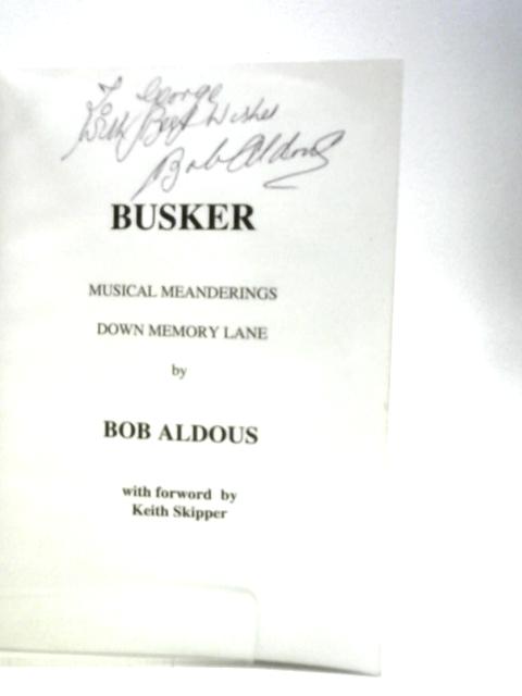 Busker: Musical Meanderings Down Memory Lane von Bob Aldous