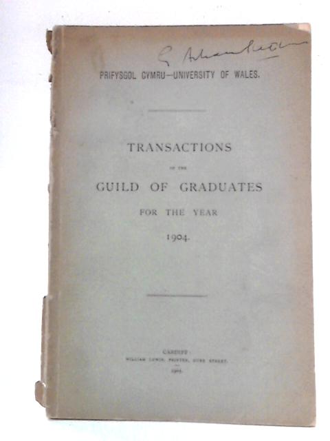 Transactions of the Guild of Graduates for the Year 1904: University of Wales