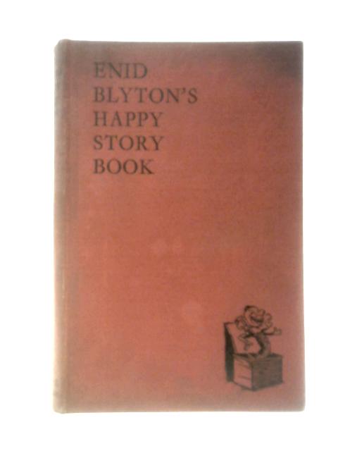 Enid Blyton's Happy Story Book By Enid Blyton